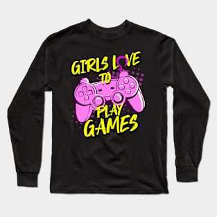 Girls Love To Play Games Video Game Player Gamer Long Sleeve T-Shirt